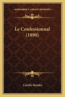 Le Confessionnal (1890) [French] 1167604237 Book Cover