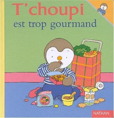 T'choupi Est Trop Gourmand [French] 2092020250 Book Cover