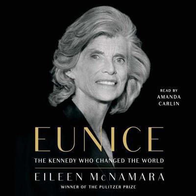 Eunice: The Kennedy Who Changed the World 1508254966 Book Cover