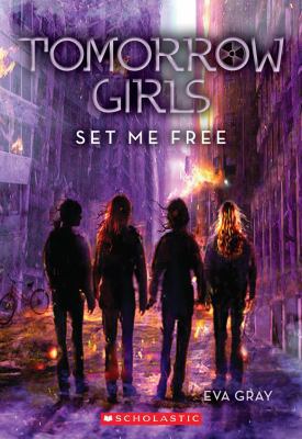 Tomorrow Girls #4: Set Me Free 0545317045 Book Cover