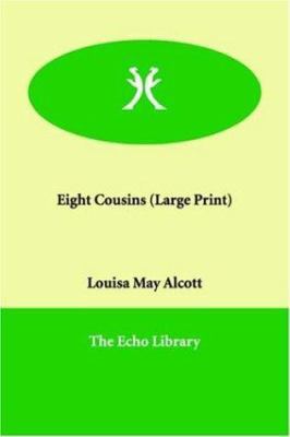 Eight Cousins [Large Print] 1846370523 Book Cover
