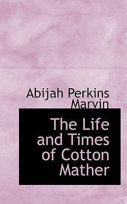 The Life and Times of Cotton Mather 1117178927 Book Cover