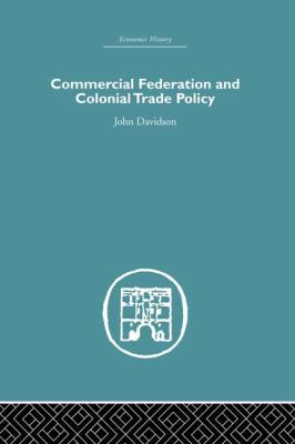 Commercial Federation & Colonial Trade Policy 1138865060 Book Cover