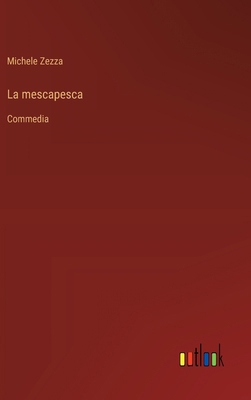 La mescapesca: Commedia [Italian] 3385080797 Book Cover