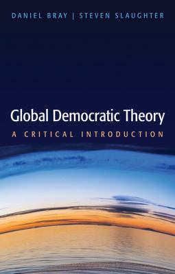 Global Democratic Theory: A Critical Introduction 0745680879 Book Cover