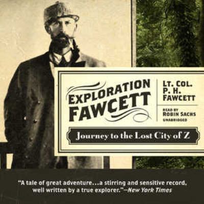 Exploration Fawcett: Journey to the Lost City of Z 1441763775 Book Cover