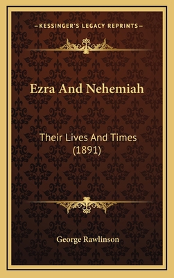 Ezra And Nehemiah: Their Lives And Times (1891) 1166082563 Book Cover