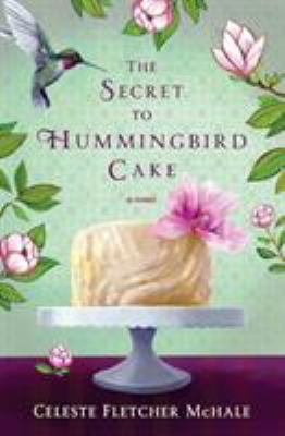 The Secret to Hummingbird Cake 0718039564 Book Cover