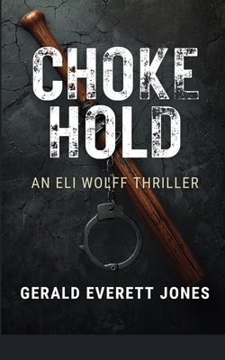 Choke Hold: An Eli Wolff Thriller 0996543848 Book Cover