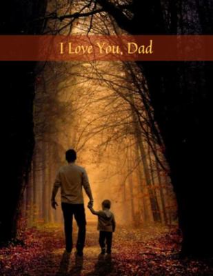 Paperback I Love You, Dad 1 (l) Amazing College Ruled Composition Notebook Journal Plus Nice Back Cover : Great Present Gift for a Happy Father Dad Daddy Papa Grandpa Husband! This Cover Available Sizes S-M-L Book