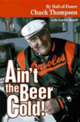 Ain't the Beer Cold! (Autobiography) 1888698012 Book Cover