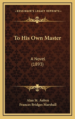 To His Own Master: A Novel (1893) 1165730405 Book Cover