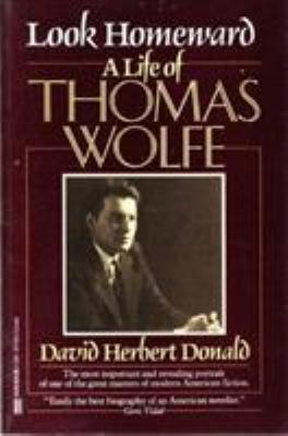 Look Homeward: A Life of Thomas Wolfe 0747501548 Book Cover