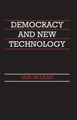 Democracy and New Technology 0745604471 Book Cover