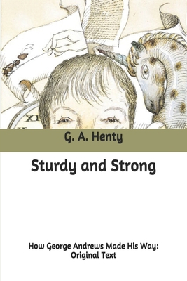 Sturdy and Strong: How George Andrews Made His ... B087677VFD Book Cover