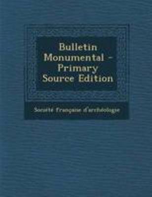 Bulletin Monumental - Primary Source Edition [French] 1295050013 Book Cover