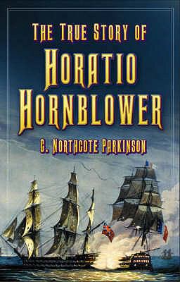 The True Story of Horatio Hornblower 0750934395 Book Cover