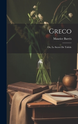 Greco; ou, Le secret de Toléde [French] 1020497491 Book Cover