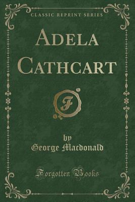 Adela Cathcart (Classic Reprint) 133120688X Book Cover