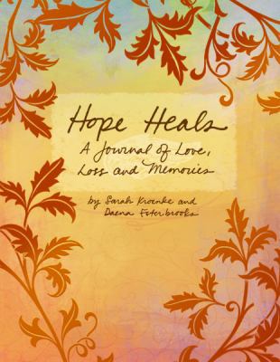 Hope Heals: A Journal of Love, Loss and Memories 0931674654 Book Cover