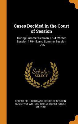 Cases Decided in the Court of Session: During S... 0344059545 Book Cover