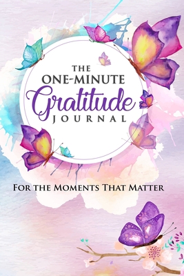 The One-Minute Gratitude Journal: For the Momen... 1890047651 Book Cover