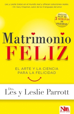 Matrimonio Feliz: El Arte Y La Ciencia Para La ... [Spanish] 1941538436 Book Cover