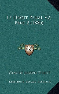 Le Droit Penal V2, Part 2 (1880) [French] 1167659635 Book Cover