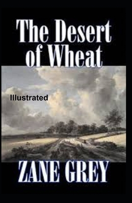 The Desert of Wheat Illustrated B08FP7LL35 Book Cover