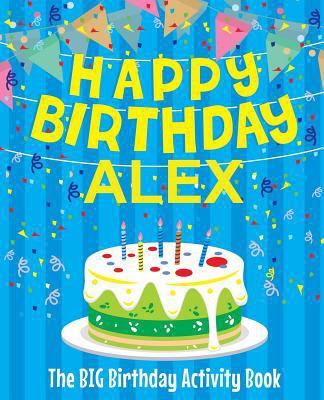 Happy Birthday Alex - The Big Birthday Activity... 1986008304 Book Cover