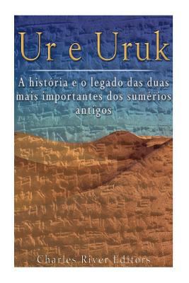 Ur e Uruk: a história e o legado das duas mais ... [Portuguese] 1547133112 Book Cover