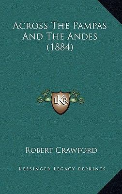 Across The Pampas And The Andes (1884) 1164789236 Book Cover