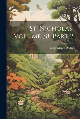 St. Nicholas, Volume 38, Part 2 1022344331 Book Cover