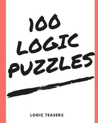 100 Logic Puzzles 1978416555 Book Cover