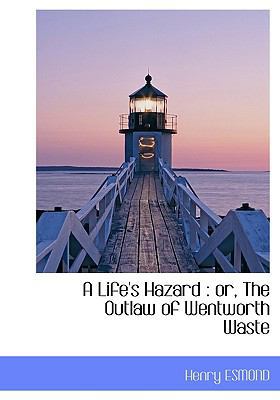 A Life's Hazard: Or, the Outlaw of Wentworth Waste 1117242730 Book Cover