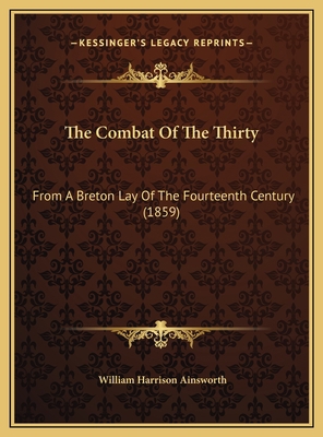 The Combat Of The Thirty: From A Breton Lay Of ... 1169513107 Book Cover