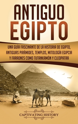 Antiguo Egipto: Una guía fascinante de la histo... [Spanish] 1647484251 Book Cover