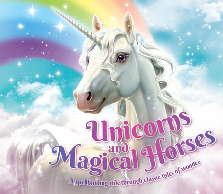 Unicorns and Magical Horses: A Spellbinding Rid... 1783123680 Book Cover