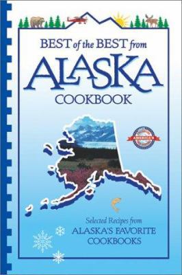 Best of the Best from Alaska Cookbook: Selected... 1893062422 Book Cover