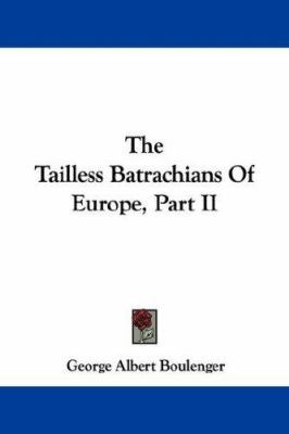 The Tailless Batrachians Of Europe, Part II 1432537458 Book Cover