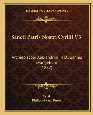 Sancti Patris Nostri Cyrilli V3: Archiepiscopi ... [Latin] 1165818981 Book Cover