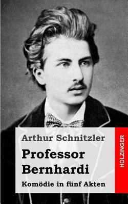 Professor Bernhardi: Komödie in fünf Akten [German] 1482713063 Book Cover