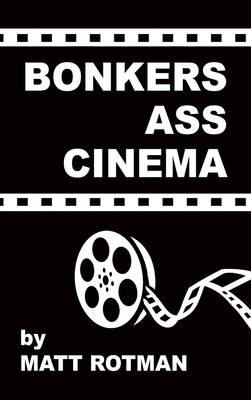Bonkers Ass Cinema (hardback) 1629339458 Book Cover