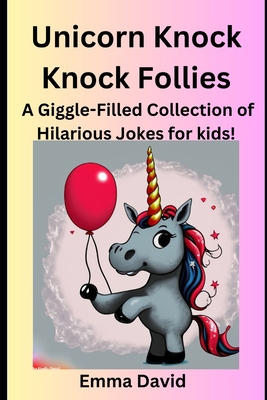 Unicorn Knock Knock Follies: A Giggle-Filled Co... B0C9SJJPXQ Book Cover