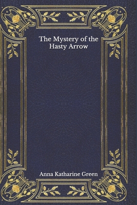 The Mystery of the Hasty Arrow B08MN1NWY3 Book Cover