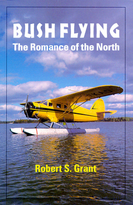 Bush Flying: The Romance of the North B007D003Q6 Book Cover