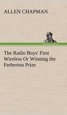 The Radio Boys' First Wireless Or Winning the F... 3849196399 Book Cover