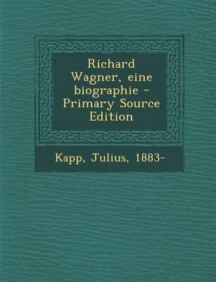 Richard Wagner, Eine Biographie - Primary Sourc... [German] 129445708X Book Cover