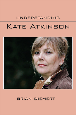 Understanding Kate Atkinson 164336152X Book Cover