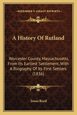 A History Of Rutland: Worcester County, Massach... 116645293X Book Cover